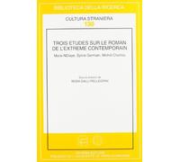 Trois études sur le roman de l'extreme contemporain. Marie Ndiaye, Sylvie Germain, Michel Chaillou