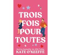 Trois fois pour toutes: Une comédie romantique: 3
