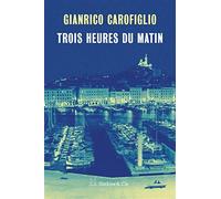 Trois heures du matin - Carofiglio Gianrico