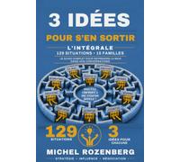 Trois idées pour s'en sortir: Le guide complet pour reprendre la main dans vos conversations