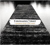 TROIS MINUTES SUR MER - LENDROIT DOU LON VIENT