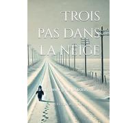 Trois pas dans la neige: Là où la neige garde les traces
