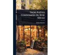 Trois Poètes Condomois Du Xvie Siècle