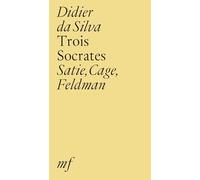 Trois Socrates: Satie, Cage, Feldman