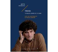 Libri Vocaturo Gloria - Troisi. 'O Ssaje Comme Fa 'O Core