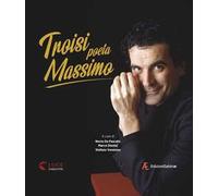 Troisi poeta Massimo. Ediz. illustrata