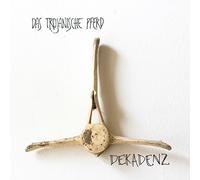 TROJANISCHE PFERD - DEKADENZ