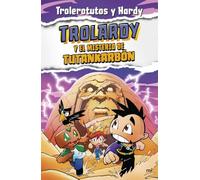 Trolardy 2. Trolardy y el misterio de Tutankarbón