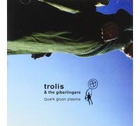 Trolis & The Giberlingers Trolis & The Giberlingers - Quark Gluon Plasma (CD)