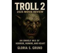 Troll 2 2025 movie review: An Unholy Mix of Horror, Humor, and Heart