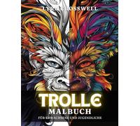 Trolle Malbuch - 50 Ausmalbilder für Erwachsene und Jugendliche: Der beste Weg, den Charme der Trolle zu erkunden und für Fantasy-Fans zu kolorieren.