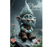 Trolle: Zauberhafte Wesen der Magischen Welt