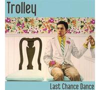 Trolley - Last Chance Dance