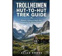 Trollheimen Hut-to-Hut Trek Guide: Routes, Cabins & Multi-Day Itineraries for Hiking Planning