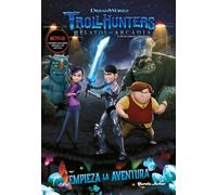 Trollhunters. Cuentos de Arcadia. Empieza la aventura: Narrativa 1