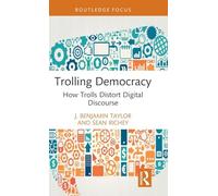 Trolling Democracy: How Trolls Distort Digital Discourse