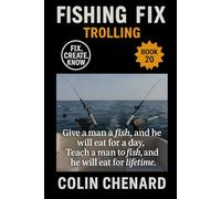 Trolling: Rigging, Speed, and Strategy to Catch More Fish by Boat in Lakes, Rivers, and Coastal Waters