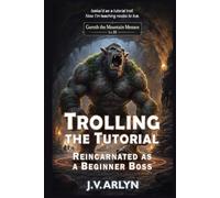 Trolling the Tutorial: Reincarnated as a Beginner Boss: Cozy LitRPG Dungeon Crawl Isekai Fantasy