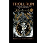 TROLLRU¿N: A Discourse on Trolldom and Runes in the Northern Tradition