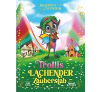 Trollys lachender Zauberstab: Ein magisches Abenteuer über das Glück, das man nicht kaufen kann!