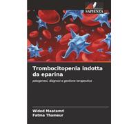 Trombocitopenia indotta da eparina: patogenesi, diagnosi e gestione terapeutica