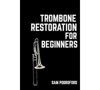 Trombone Restoration for Beginners