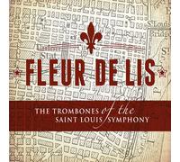 Trombones Of Saint Louis Symphony - Fleur De Lis