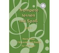 Trompete lernen mit Spaß: 150 Lieder und Duette für Anfänger. Band 1. Trompete.