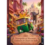 Trompette et Macaron : Couleurs et Chaos en Inde: (4 Chapitres Inclus)