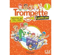 Trompette. Méthode de français. A petits-pas. Niveau A1.1. Livre de l'élève. Cahier d'exercices. Per la Scuola elementare. Con Audio (Vol. 1): Tout-en-un livre + cahier