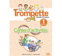 Trompette. Méthode de français. Niveau A1.1. Cahier d'exercices. Per la Scuola elementare. Con Audio: Méthode de français - Cahier d'activités
