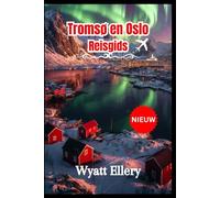Tromsø en Oslo Reisgids 2026