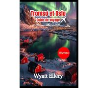 Tromsø et Oslo Guide de voyage 2026
