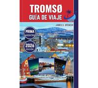 TROMSØ GUÍA DE VIAJE 2026: Tu compañero de confianza para explorar el mundo, conectar con la gente y disfrutar de cada viaje