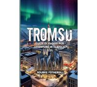 Tromsø Guida di viaggio per Avventure in famiglia 2025