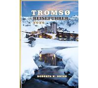TROMSØ REISEFÜHRER 2026: Entdecken Sie Norwegens arktisches Juwel mit Nordlichtern, Mitternachtssonne, Fjorden und samischer Kultur