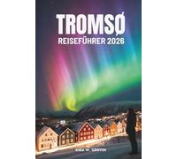 TROMSØ REISEFÜHRER 2026: Ihr arktisches Abenteuer in Norwegen