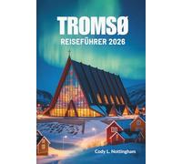 TROMSØ REISEFÜHRER 2026: Nördliche Abenteuer in Norwegen
