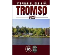 TROMSØ REISEFÜHRER: Erkunden Sie Tromsø wie ein Einheimischer: Authentische Tipps, Top Spots und Tagesausflüge