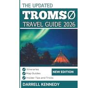 TROMSØ TRAVEL GUIDE 2026 (Full Colour Edition): Chase the Lights, Explore the Fjords, and Discover the Arctic’s Best-Kept Secrets.