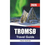 TROMSØ Travel Guide 2026: Practical Northern Lights Planning, Local Picks, and Real Costs for Independent Planners