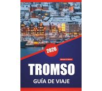 TROMSO GUÍA DE VIAJE 2026: Observación de auroras boreales, excursiones por fiordos, cultura sami, cocina local y consejos de viaje para explorar las regiones árticas de Noruega.