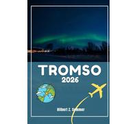 TROMSO REISEFÜHRER: Entdecken Sie die wichtigsten Attraktionen, versteckten Schätze, Kultur, Nachtleben und Outdoor-Aktivitäten von Tromsø. Praktische Tipps und lokale Einblicke