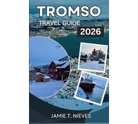 Tromso Travel Guide 2026: Northern Lights, Arctic Adventures, and Smart Itineraries for Every Season