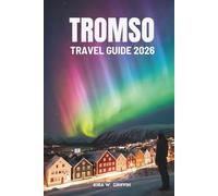 TROMSO TRAVEL GUIDE 2026: Your Arctic Adventure in Norway