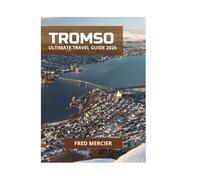 TROMSO ULTIMATE TRAVEL GUIDE 2026