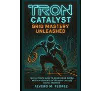 Tron: Catalyst - Grid Mastery Unleashed: Your Ultimate Guide to Conquering Combat, and Achievements in the Neon-Charged Digital Frontier