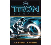 Tron legacy. La storia a fumetti. Ediz. illustrata