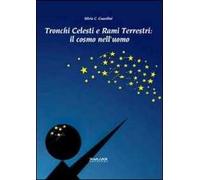 Tronchi celesti e rami terrestri. Il cosmo nell'uomo