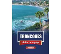 TRONCONES Guide de voyage 2026: Découvrez les plages, les spots de surf et la culture locale avec des conseils pratiques, des itinéraires et des cartes
